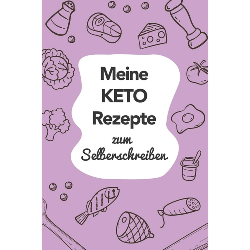 Meine Keto Rezepte zum Selberschreiben : A5 - 110 Seiten ...