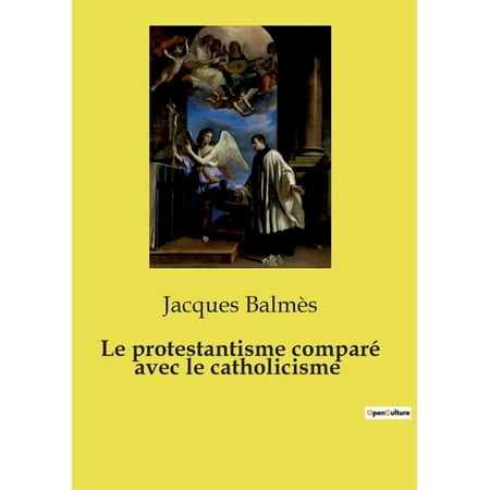 Le protestantisme comparé avec le catholicisme (Paperback)