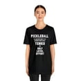 thumbnail image 2 of Funny Pickleball Shirt - Pickleball is a Great Sport for People Who Enjoy Tennis at Golf Level Effort, 2 of 4