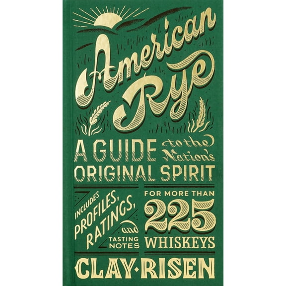 American Rye: A Guide to the Nation's Original Spirit, (Hardcover)