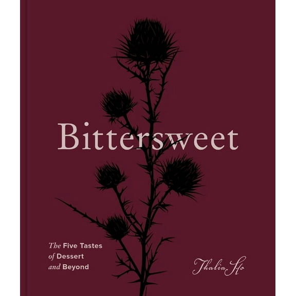 Bittersweet: The Five Tastes of Dessert and Beyond (a Baking Book), (Hardcover)