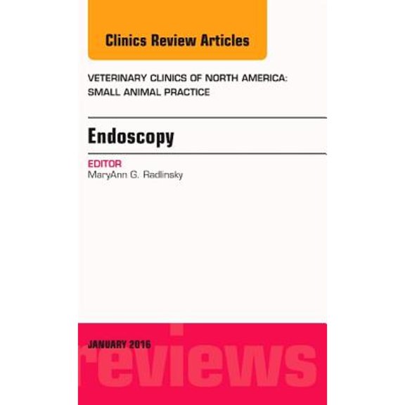 Pre-Owned Endoscopy, an Issue of Veterinary Clinics of North America: Small Animal Practice: Volume 46-1 (Hardcover) 0323414761 9780323414760
