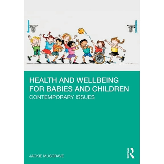 Health and Wellbeing for Babies and Children: Contemporary Issues, (Paperback)