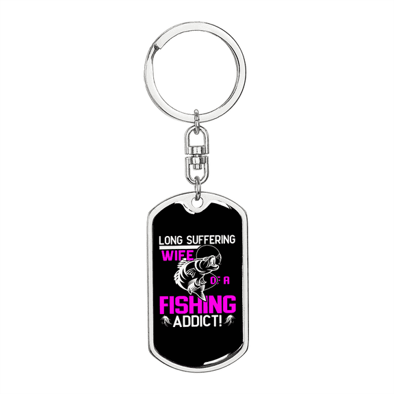 To My Wife  Wife of a Fishing Addict Stainless Steel or 18k Gold Premium Swivel Dog Tag Keychain