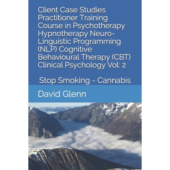 Pre-Owned Client Case Studies Practitioner Training Course in Psychotherapy Hypnotherapy Neuro-Linguistic Programming (NLP) Cognitive Behavioural Therapy (CBT)