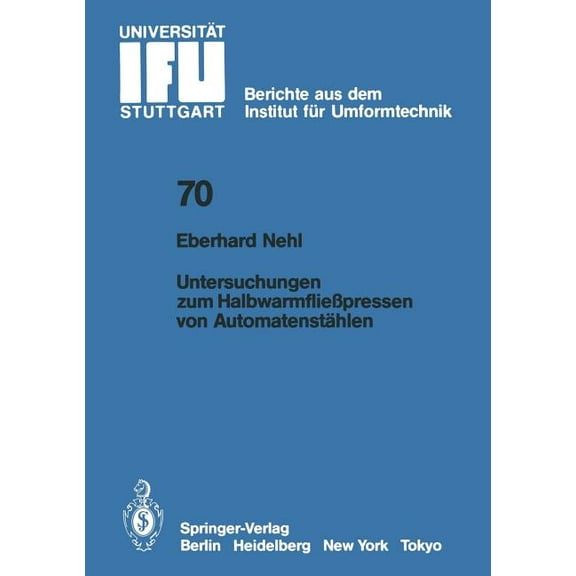 Ifu - Berichte Aus Dem Institut Für Umfo Untersuchungen Zum Halbwarmfließpressen Von Automatenstählen, Book 70, (Paperback)