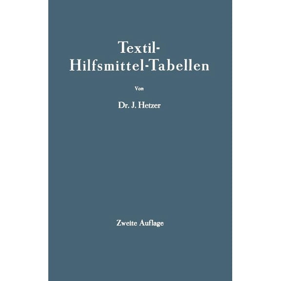 Textil-Hilfsmittel-Tabellen: (Insbesondere Schaum-, Netz-, Wasch-, Reinigungs-, Dispergier- Usw.-Mittel), (Paperback)
