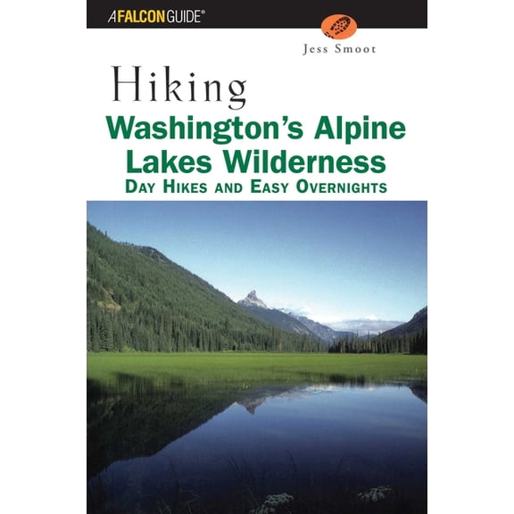 Regional Hiking Hiking Washington's Alpine Lakes Wilderness: Day Hikes and Easy Overnights, (Paperback)