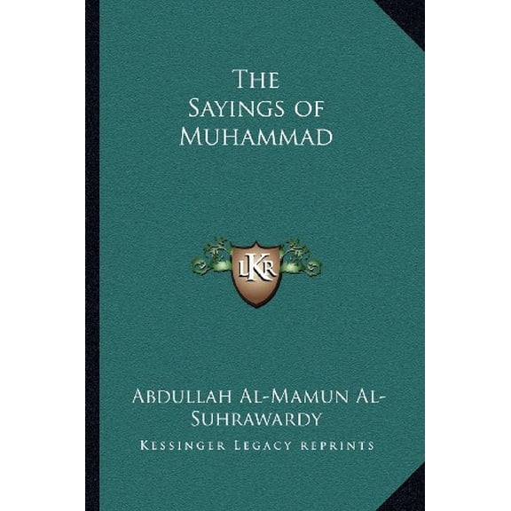 The Sayings of Muhammad Paperback 1162729317 9781162729312 Al-Suhrawardy, Abdullah Al-Mamun