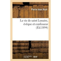 La Vie de Saint Lunaire, Évêque Et Confesseur (Paperback)