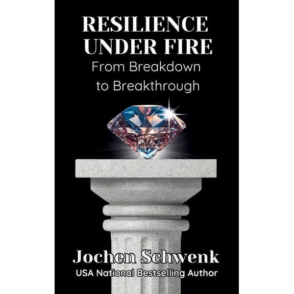 Resilience Under Fire: From Breakdown to Breakthrough, (Hardcover)