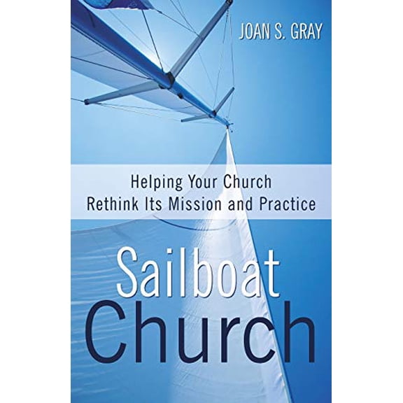 Pre-Owned Sailboat Church: Helping Your Church Rethink Its Mission and Practice (Paperback) 0664259588 9780664259587