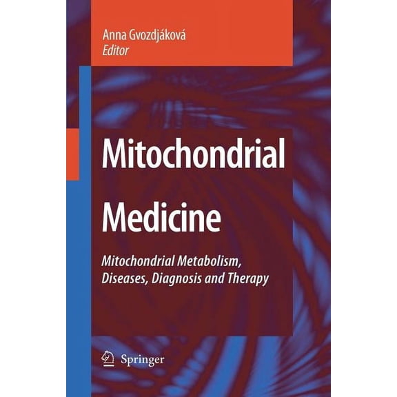 Mitochondrial Medicine: Mitochondrial Metabolism, Diseases, Diagnosis and Therapy, (Paperback)