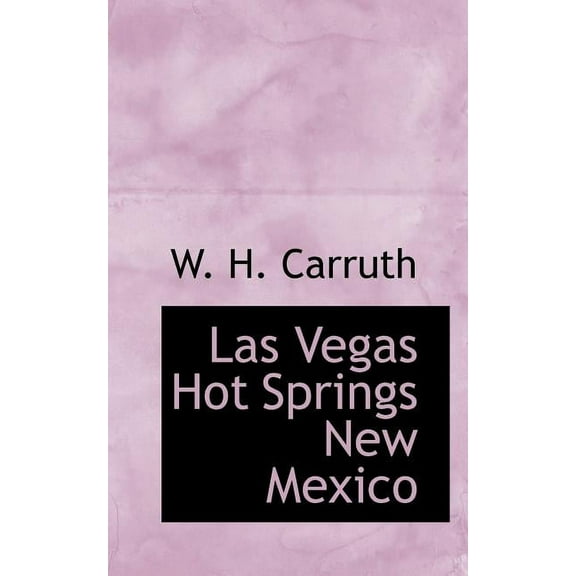 Las Vegas Hot Springs New Mexico, (Paperback)