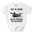thumbnail image 3 of 4th of July Tee, Get in Loser We're Crossing The Delaware T-shirt, Patriotic Meme America T-Shirt, 3 of 4