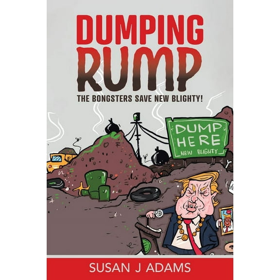 The Bongster Stories Dumping Rump: The Bongsters Save New Blighty!, Book 1, (Paperback)