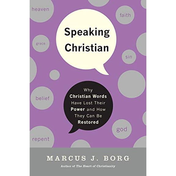 Pre-Owned Speaking Christian: Why Christian Words Have Lost Their Meaning and Power--And How They Can Be Restored (Paperback) 006197658X 9780061976582
