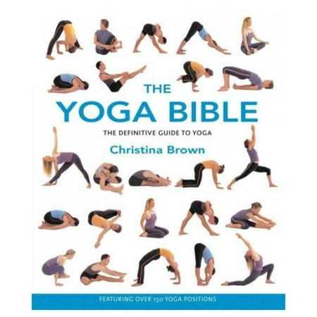 The Yoga Bible: The Definitive Guide to Yoga Postures