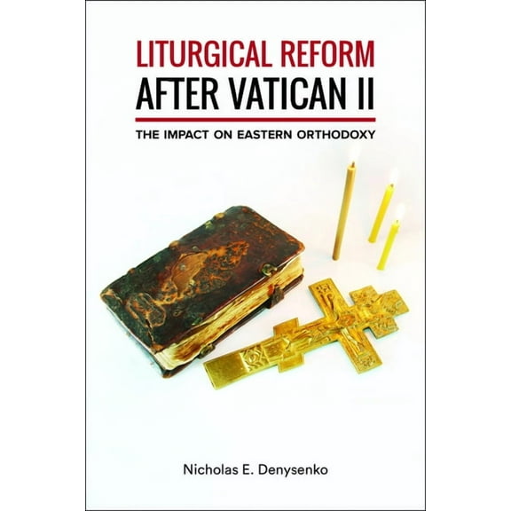 Liturgical Reform After Vatican II: The Impact on Eastern Orthodoxy, (Paperback)