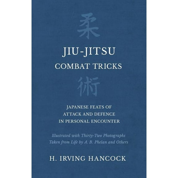 Jiu-Jitsu Combat Tricks - Japanese Feats of Attack and Defence in Personal Encounter - Illustrated with Thirty-Two Photo, (Paperback)