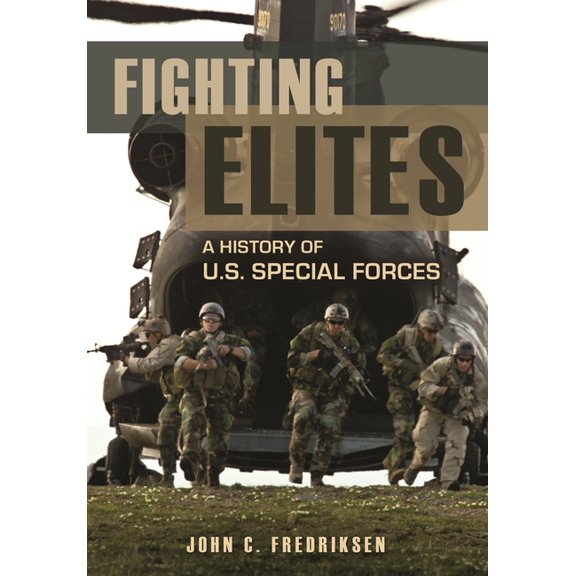 Fighting Elites: A History of U.S. Special Forces, (Hardcover)