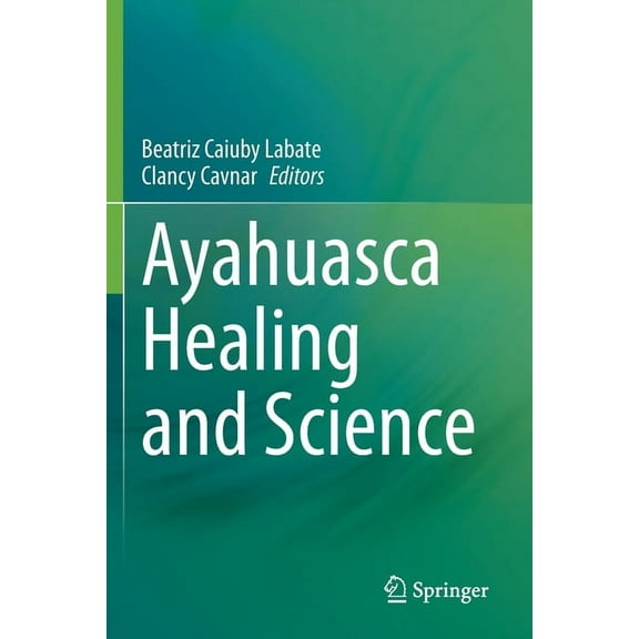 Ayahuasca Healing and Science, (Paperback)