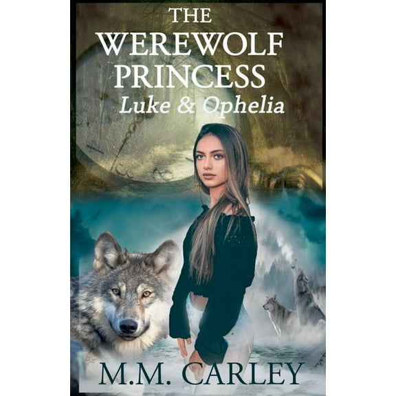 Immortal Love The Werewolf Princess: Luke & Ophelia, Book 1, (Paperback)