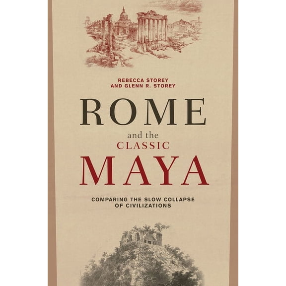Rome and the Classic Maya: Comparing the Slow Collapse of Civilizations, (Paperback)