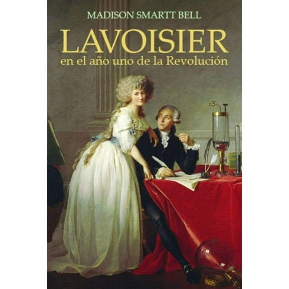 Lavoisier en el año uno de la Revolución : El nacimiento de una nueva ciencia en la era de las revoluciones (Paperback)