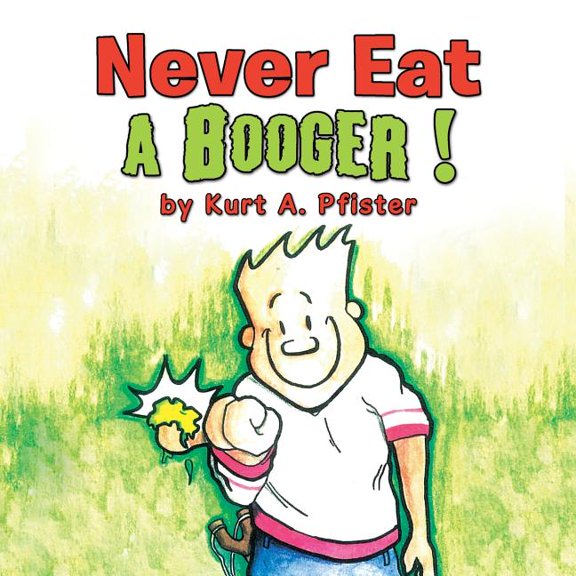 Never Eat a Booger ! (Paperback)