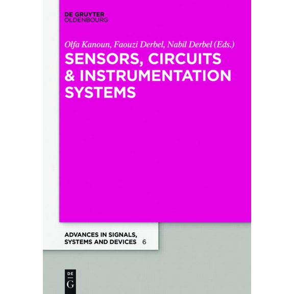 Advances in Systems, Signals and Devices Sensors, Circuits & Instrumentation Systems: Extended Papers 2017, Book 6, (Paperback)