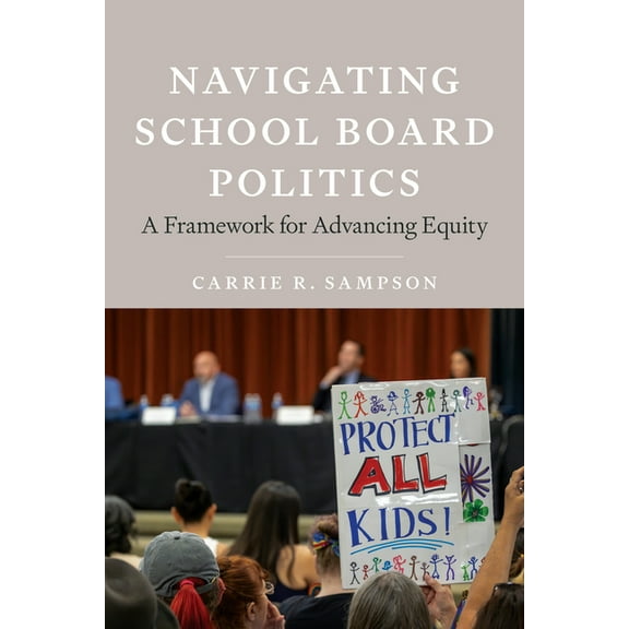 Race and Education Navigating School Board Politics: A Framework for Advancing Equity, (Paperback)