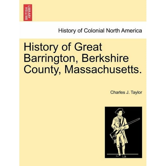 History of Great Barrington, Berkshire County, Massachusetts. (Paperback)