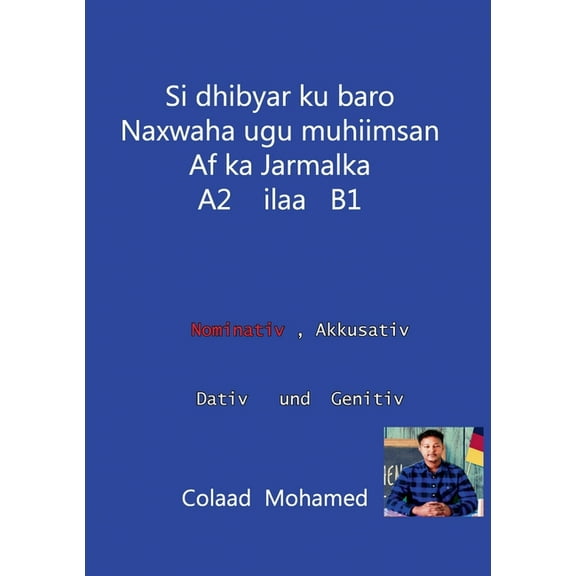 si dhibyar ku baro naxwaha ugu muhiimsan af ka jarmalka A2 ilaa B1, (Paperback)
