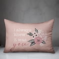 thumbnail image 3 of Creative Products I Always Knew it Was You 20 x 14 Spun Poly Pillow, 3 of 3