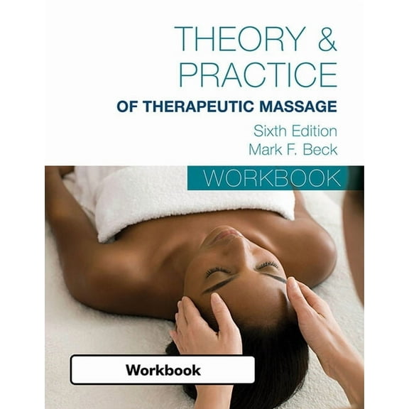 Student Workbook for Beck's Theory & Practice of Therapeutic Massage, (Paperback)