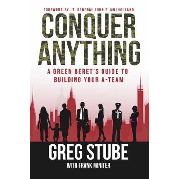 Pre-Owned Conquer Anything: A Green Beret's Guide to Building Your A-Team (Hardcover)