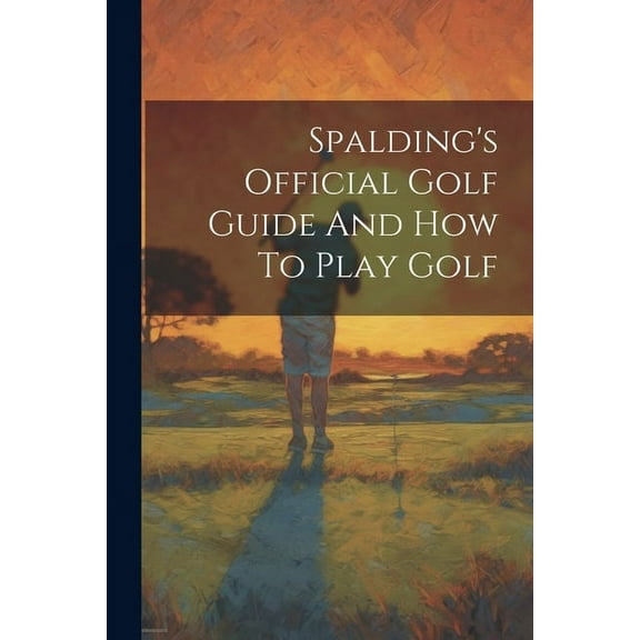 Spalding's Official Golf Guide And How To Play Golf (Paperback)