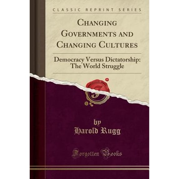 Changing Governments and Changing Cultures: Democracy Versus Dictatorship: The World Struggle (Paperback) by Harold Rugg