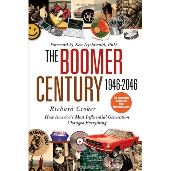 Pre-Owned The Boomer Century, 1946-2046: How America's Most Influential Generation Changed Everything (Hardcover) 0446580813 9780446580816
