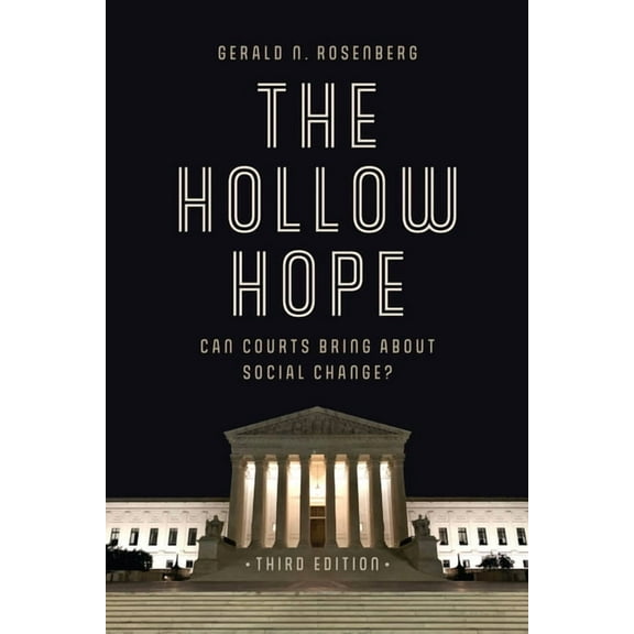 The Hollow Hope: Can Courts Bring about Social Change?, (Paperback)