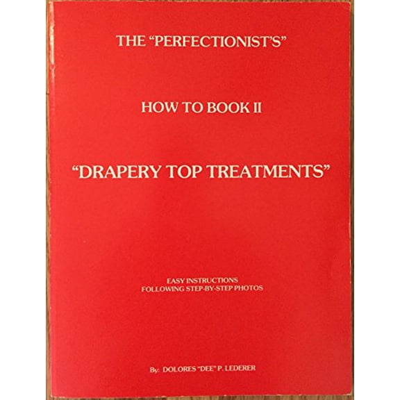 Pre-Owned The "Perfectionist's" How to Book II: Drapery "Top Treatments", 9780960804016, 0960804013, Paperback, Teachers Guide edition