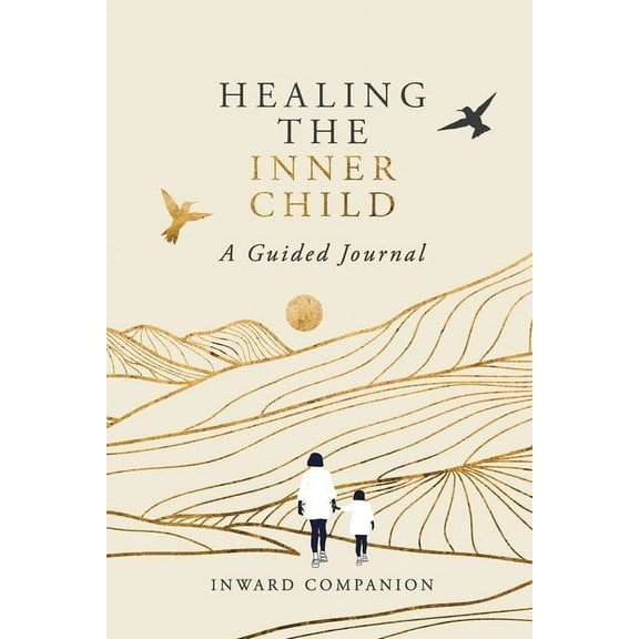 Healing the Inner Child: A Guided Journal, (Paperback)