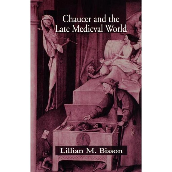 Chaucer and the Late Medieval World: The Poet and the Late Medieval World, (Paperback)