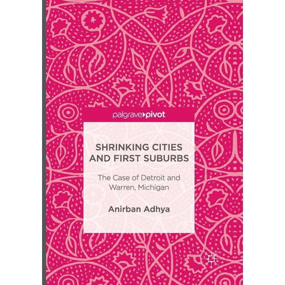 Shrinking Cities and First Suburbs: The Case of Detroit and Warren, Michigan, (Paperback)