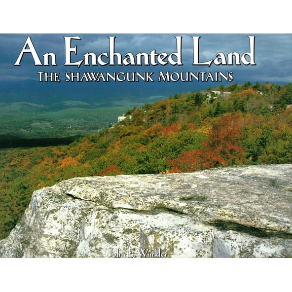An Enchanted Land : The Shawangunk Mountains (Hardcover)