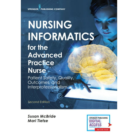 Nursing Informatics for the Advanced Practice Nurse, Second Edition : Patient Safety, Quality, Outcomes, and