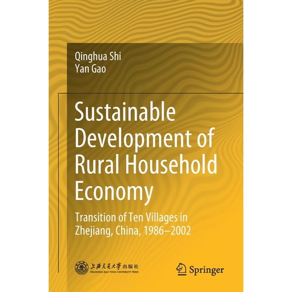 Sustainable Development of Rural Household Economy: Transition of Ten Villages in Zhejiang, China, 1986-2002, (Paperback)