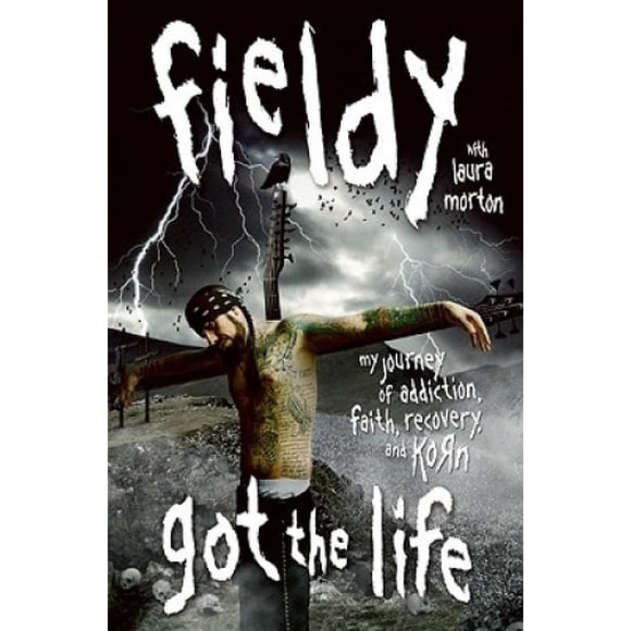 Got the Life: My Journey of Addiction, Faith, Recovery, and "Korn"