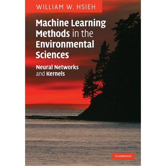 Machine Learning Methods in the Environmental Sciences, (Hardcover)